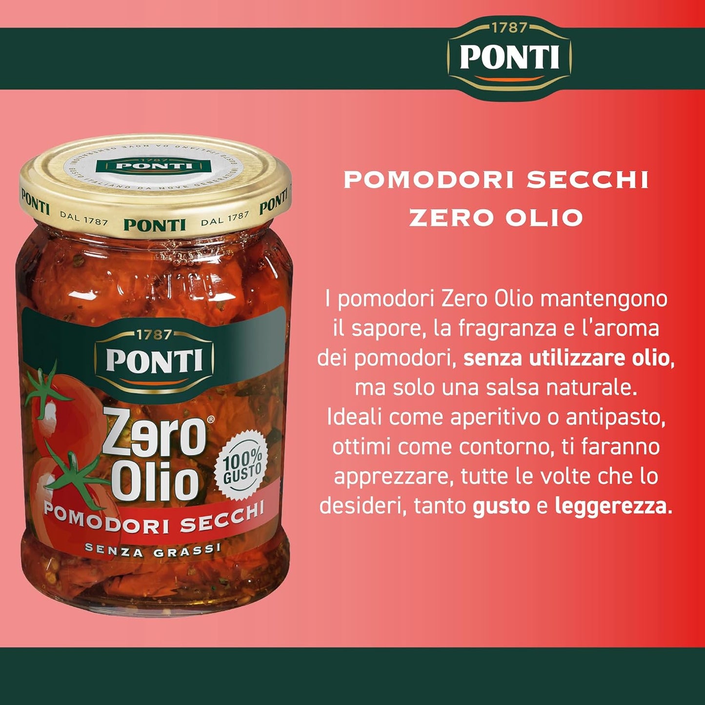 Ponti, Pomodori Secchi Zero Olio, Pomodorini Secchi Privi di Olio e Senza Grassi, Ideali come Aperitivo o Antipasto, Ottimi anche come Contorno, 100% Made in Italy, 300 g